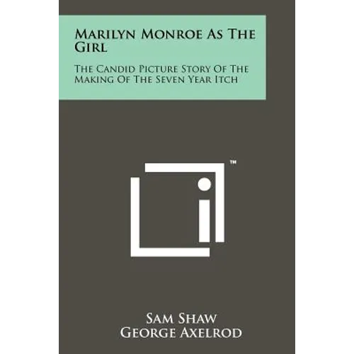 Marilyn Monroe As The Girl: The Candid Picture Story Of The Making Of The Seven Year Itch - Paperback