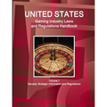 US Gaming Industry Laws and Regulations Handbook Volume 1 Nevada: Strategic Information and Regulations - Paperback