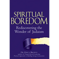 Spiritual Boredom: Rediscovering the Wonder of Judaism - Hardcover
