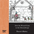 How the Wizard Came to the Cherrythorpe - Paperback