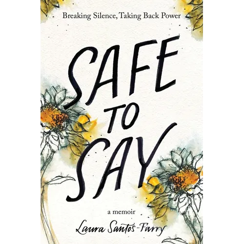 Safe to Say, Breaking Silence, Taking Back Power - Paperback