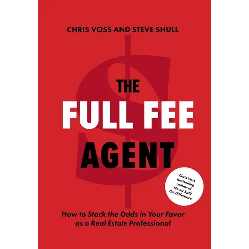 The Full Fee Agent: How to Stack the Odds in Your Favor as a Real Estate Professional - Hardcover