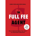 The Full Fee Agent: How to Stack the Odds in Your Favor as a Real Estate Professional - Hardcover