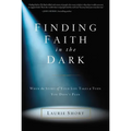 The Finding Faith in the Dark: When the Story of Your Life Takes a Turn You Didn't Plan - Paperback