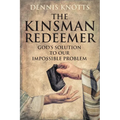 The Kinsman Redeemer: God's Solution to Our Impossible Problem - Paperback