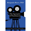 The Spectacle of Punishment: Lessons from a Century of Prison Films - Paperback