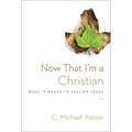 Now That I'm a Christian: What It Means to Follow Jesus - Paperback