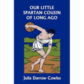 Our Little Spartan Cousin of Long Ago (Yesterday's Classics) - Paperback