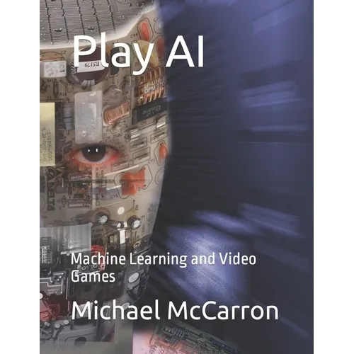 Play AI: Machine Learning and Video Games - Paperback