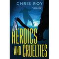 Heroics And Cruelties: A Short Story Collection - Paperback