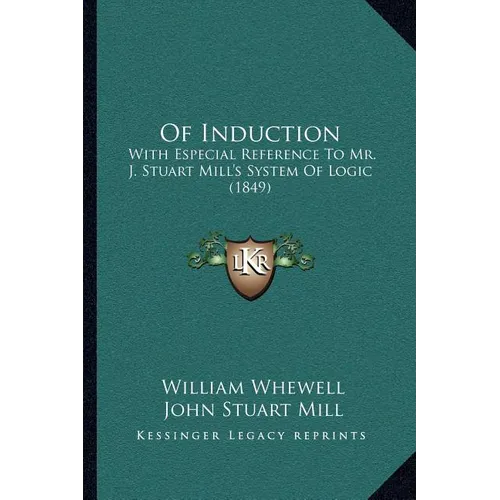 Of Induction: With Especial Reference To Mr. J. Stuart Mill's System Of Logic (1849) - Paperback