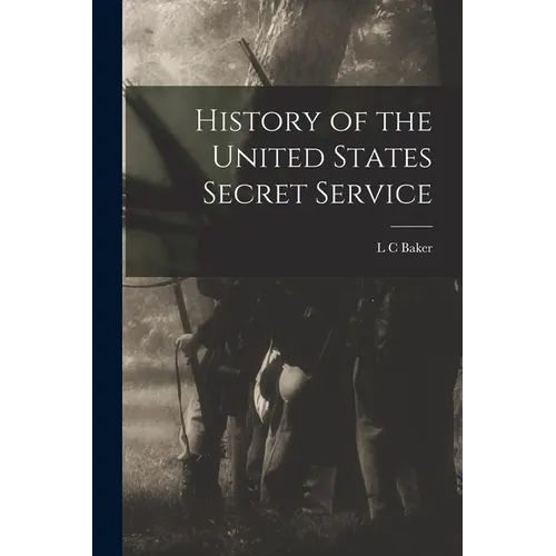 History of the United States Secret Service - Paperback