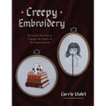 Creepy Embroidery: 20 Gothic Patterns to Capture the Spirit of the Supernatural - Paperback