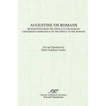 Augustine on Romans: Propositions from the Epistle to the Romans/i and /iUnfinished Commentary on the Epistles to the Romans - Paperback