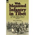 With Mounted Infantry in Tibet: With the Indian Army of the 'Tibet Mission Force' 1903-04 - Paperback