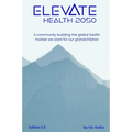Elevate Health 2050: A community building the global health market we want for our grandchildren - Paperback