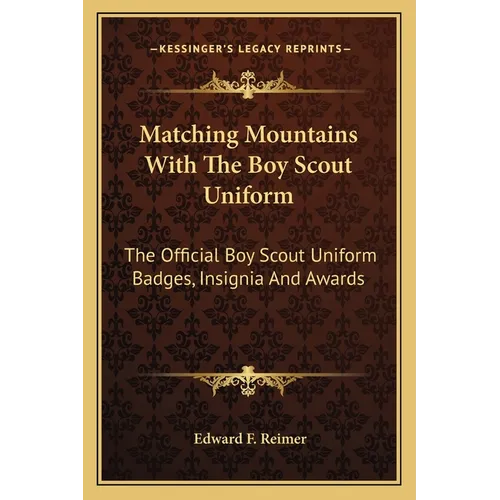 Matching Mountains with the Boy Scout Uniform: The Official Boy Scout Uniform Badges, Insignia and Awards - Paperback