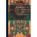 Elements of Culture in Native California - Paperback