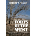 Forts of the West: Military Forts and Presidios and Posts Commonly Called Forts West of the Mississippi River to 1898 - Paperback