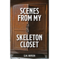 Scenes From My Skeleton Closet - Paperback