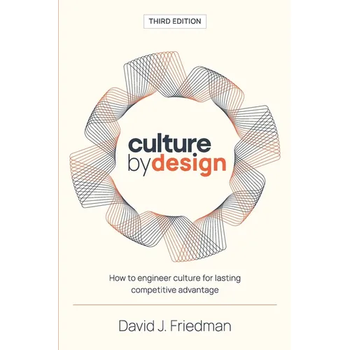 Culture by Design: How to engineer culture for lasting competitive advantage - Paperback