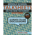 Middle School Talksheets on the New Testament, Epic Bible Stories: 52 Ready-To-Use Discussions - Paperback