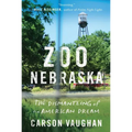 Zoo Nebraska: The Dismantling of an American Dream - Paperback