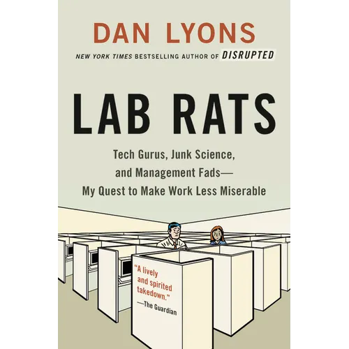 Lab Rats: Tech Gurus, Junk Science, and Management Fads--My Quest to Make Work Less Miserable - Paperback
