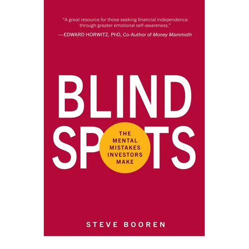 Blind Spots: The Mental Mistakes Investors Make - Paperback
