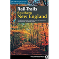 Rail-Trails Southern New England: The Definitive Guide to Multiuse Trails in Connecticut, Massachusetts, and Rhode Island - Paperback