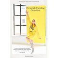 Personal Branding Overhaul: A step-by-step guide to instantly attract your dream clients, increase your value, and become more influential. - Paperback