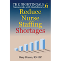 The Nightingale 6: Frameworks with Guidelines to Reduce Nurse Staffing Shortages - Paperback