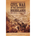Civil War in the Southwest Borderlands, 1861-1867 - Paperback