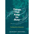 Things That Keep Us Busy: The Elements of Interaction - Paperback