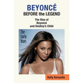Beyonce: Before the Legend - The Rise of Beyonce' and Destiny's Child (the Early Years) - Paperback