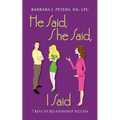 He Said, She Said, I Said: 7 Keys to Relationship Success - Paperback