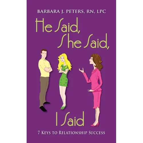 He Said, She Said, I Said: 7 Keys to Relationship Success - Paperback