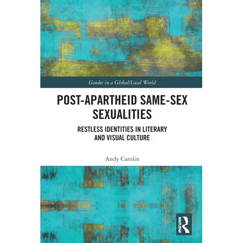 Post-Apartheid Same-Sex Sexualities: Restless Identities in Literary and Visual Culture - Paperback
