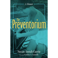 The Preventorium: A Memoir - Hardcover