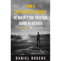 How a 25-Year-Old Learned He Wasn't the Only One Going to Heaven - Paperback
