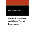 Ghosts I Have Seen and Other Psychic Experiences - Paperback