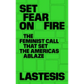 Set Fear on Fire: The Feminist Call That Set the Americas Ablaze - Paperback