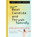 How to Beat Candida and Thrush, Naturally: A holistic, drug free treatment guide - Paperback