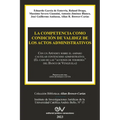 LA COMPETENCIA COMO CONDICIÓN DE VALIDEZ DE LOS ACTOS ADMINISTRATIVOS. Con un Apéndice sobre el amparo cautelar contencioso administrativo (El caso de - Paperback