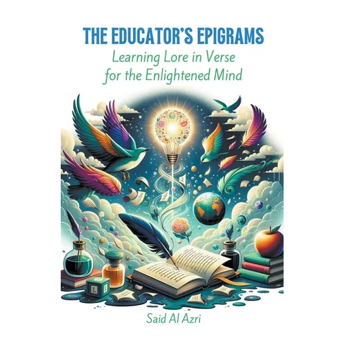 The Educator's Epigrams: Learning Lore in Verse for the Enlightened Mind - Paperback