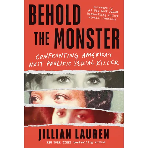 Behold the Monster: Confronting America's Most Prolific Serial Killer - Hardcover
