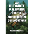 The Ultimate Primer for the Southern Outdoorsman - Paperback