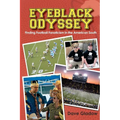Eyeblack Odyssey: Finding Football Fanaticism in the American South - Paperback