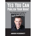 Yes You Can Publish Your Book!: The Publicious Guide to Self-Publishing - Paperback