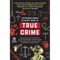 Listverse.Com's Ultimate Book of True Crime: A Collection of Gripping Facts and Disturbing Details about Infamous Serial Killers, Notorious Cult Leade - Paperback